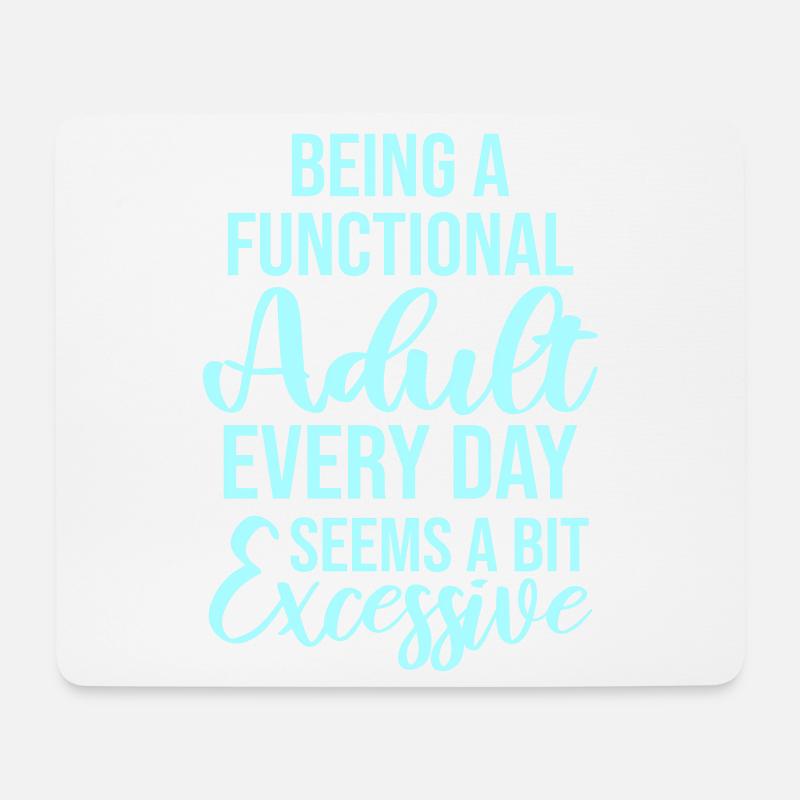 Being A Functional Adult Every Day Seems Excessive - Mousepad (Querformat) - Weiß