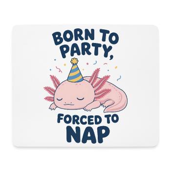 Geboren zum Feiern, gezwungen, Axolotl ein Nickerchen zu machen - Mousepad (Querformat) - Weiß - Vorne