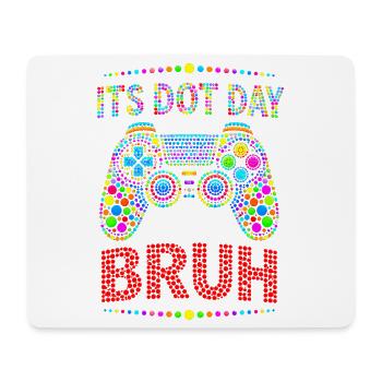 Its Dot Day Bruh Gaming  - Mousepad (Querformat) - Weiß - Vorne