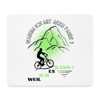 Warum ich mit AKKU fahre? Weil ich es KANN!E-Bike - Mousepad (Querformat) - Weiß - Vorne