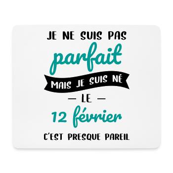 Anniversaire - Pas parfait mais né le 12 Février - Tapis de souris (format paysage) - blanc - Devant