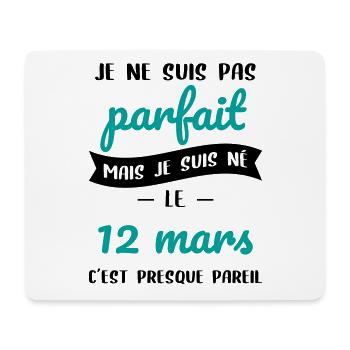 Anniversaire - Pas parfait mais né le 12 Mars - Tapis de souris (format paysage) - blanc - Devant