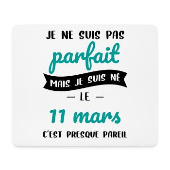 Anniversaire - Pas parfait mais né le 11 Mars - Tapis de souris (format paysage) - blanc - Devant