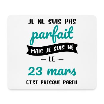 Anniversaire - Pas parfait mais né le 23 Mars - Tapis de souris (format paysage) - blanc - Devant