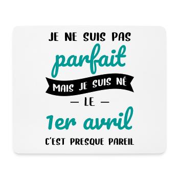 Anniversaire - Pas parfait mais né le 1er Avril - Tapis de souris (format paysage) - blanc - Devant
