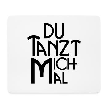 Tu me danses une fois - déclaration pour les danseurs & Co. - Tapis de souris (format paysage) - blanc - Devant