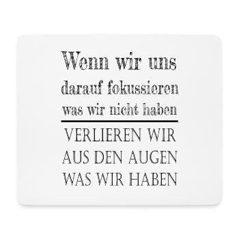 Was wir haben und nicht haben - Mousepad (Querformat) - Weiß - Vorne