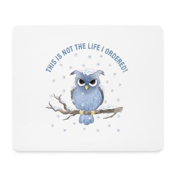 Owl - This is not the life I ordered! - Mouse Pad (horizontal) - white - Front