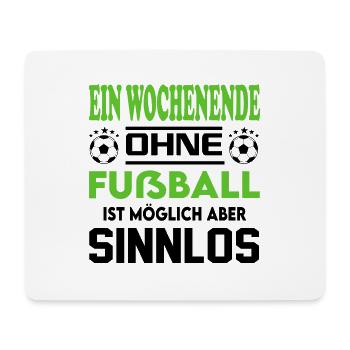 Ein Wochenende ohne Fußball möglich sinnlos - Mousepad (Querformat) - Weiß - Vorne