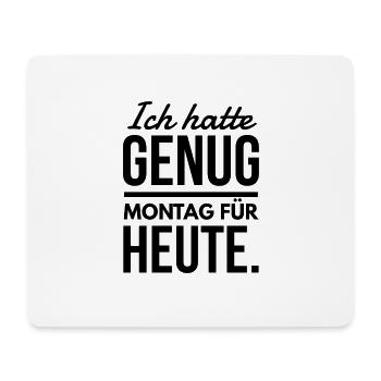 Genug Montag für heute Spruch Tshirt - Mousepad (Querformat) - Weiß - Vorne
