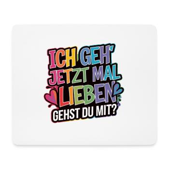 Ich gehe jetzt mal lieben - positiv denken - Mousepad (Querformat) - Weiß - Vorne