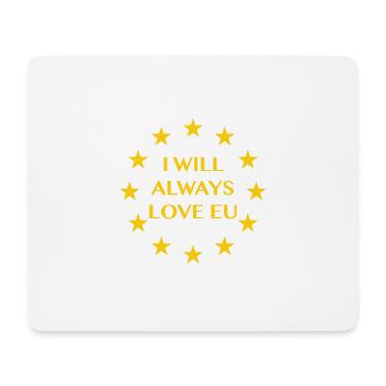 I will always love EU - Mouse Pad (horizontal) - white - Front