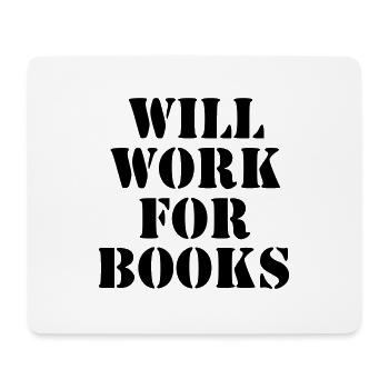 will work for books - Mouse Pad (horizontal) - white - Front