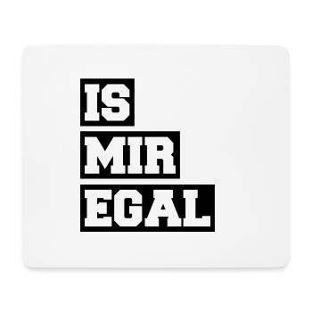 IS MIR EGAL - Mousepad (Querformat) - Weiß - Vorne