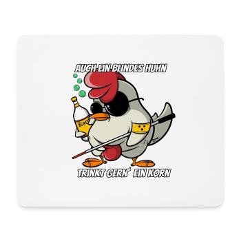 Auch ein blindes Huhn trinkt gern ein Korn - Mousepad (Querformat) - Weiß - Vorne