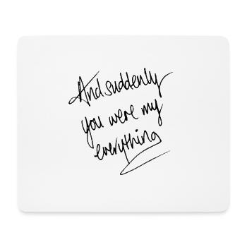 und plötzlich bist du alles für mich - Mousepad (Querformat) - Weiß - Vorne