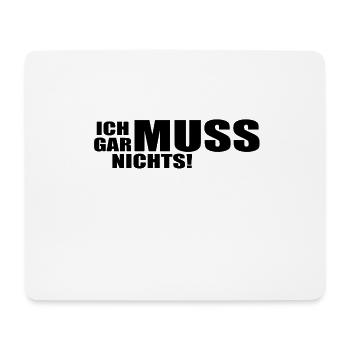 Ich muss gar nichts! - Mousepad (Querformat) - Weiß - Vorne