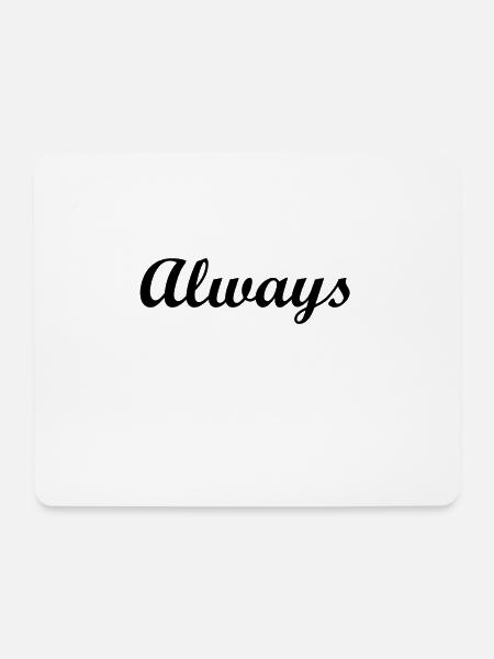 always - Mousepad (Querformat) - Weiß