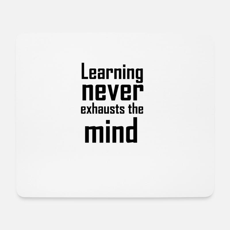 Learning never exhausts the mind - Mousepad (Querformat) - Weiß