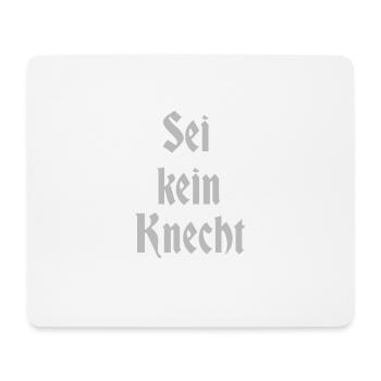 Sei kein Knecht - Mousepad (Querformat) - Weiß - Vorne