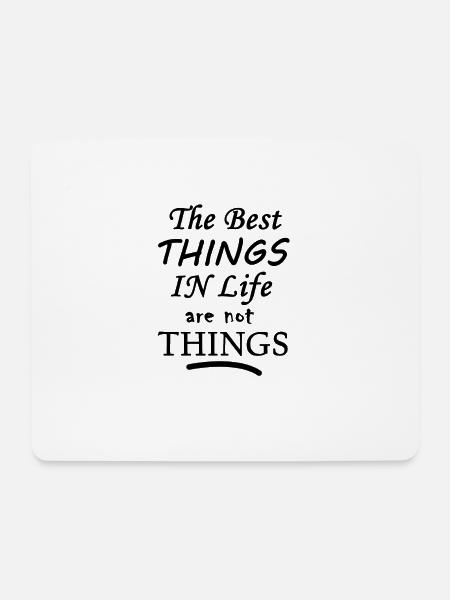 The best Things are not Things - Mouse Pad (horizontal) - white