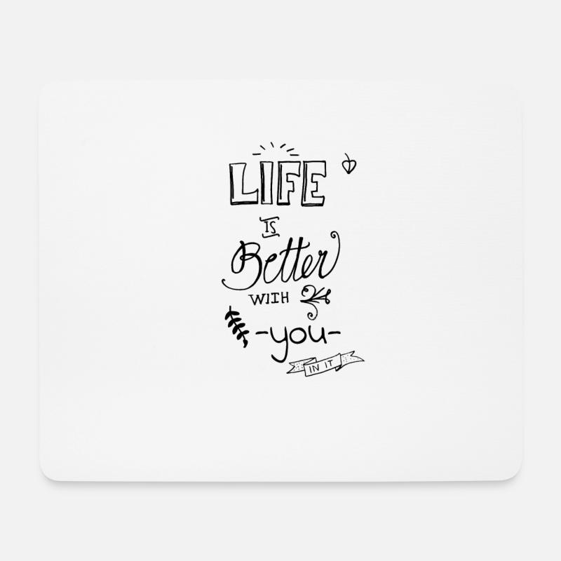 Life is better with you handlettering - Mousepad (Querformat) - Weiß