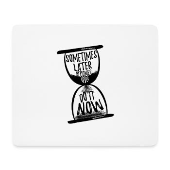 Sometimes later becomes never N - Mouse Pad (horizontal) - white - Front