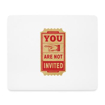 you are not invited - Mouse Pad (horizontal) - white - Front