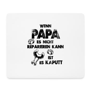 Wenn Papa es nicht reparieren kann ist es kaputt - Mousepad (Querformat) - Weiß - Vorne
