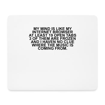 My Mind is like my Internet Brwoser - Mouse Pad (horizontal) - white - Front