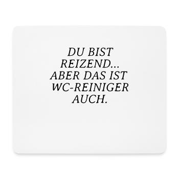 Du bist reizend aber das ist WC-Reiniger auch - Mousepad (Querformat) - Weiß - Vorne
