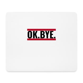 OK BYE - Mousepad (Querformat) - Weiß - Vorne