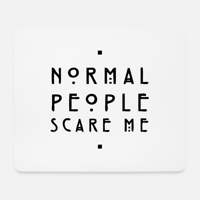 normal people scare me - Mousepad (Querformat) - Weiß