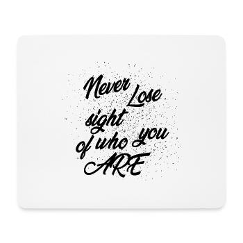 Never lose sight of who you ARE! - Mouse Pad (horizontal) - white - Front