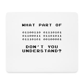WHAT PART DON'T YOU UNDERSTAND? - Mousepad (Querformat) - Weiß - Vorne