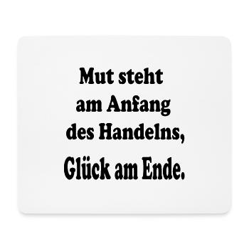 Mut steht am Anfang des Handelns Glück am Ende. - Mousepad (Querformat) - Weiß - Vorne