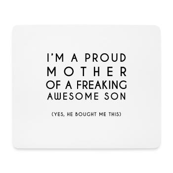 I'm a proud mother of a freaking awesome son - Mouse Pad (horizontal) - white - Front