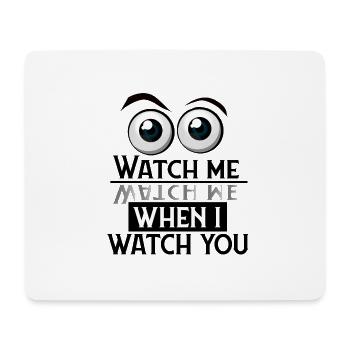 Watch me - Beobachte mich - Mousepad (Querformat) - Weiß - Vorne