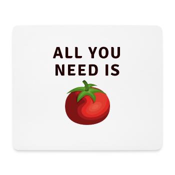 Tout ce dont vous avez besoin est la tomate tomate - Tapis de souris (format paysage) - blanc - Devant