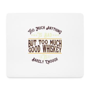 Too much good whiskey is barely enough - Mouse Pad (horizontal) - white - Front
