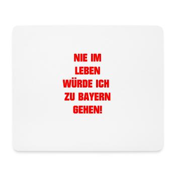 nie im leben würde ich zu Bayern gehen Geschenk - Mousepad (Querformat) - Weiß - Vorne
