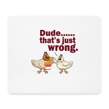 DUDE THAT´S JUST WRONG - Mousepad (Querformat) - Weiß - Vorne