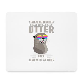 SOYEZ TOUJOURS VOUS-MÊME SAUF SI VOUS POUVEZ ÊTRE À OTTER - Tapis de souris (format paysage) - blanc - Devant