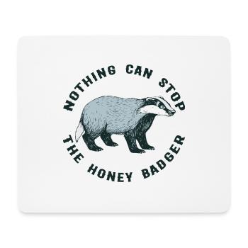 NOTHING CAN STOP THE HONEY BADGER - Mousepad (Querformat) - Weiß - Vorne