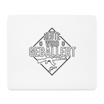 Heute Wird Geballert - Mousepad (Querformat) - Weiß - Vorne
