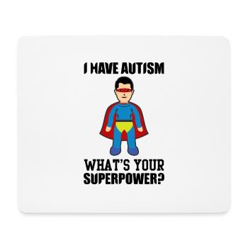 I HAVE AUTISM WHAT IS YOUR SUPERPUIS ? - Tapis de souris (format paysage) - blanc - Devant