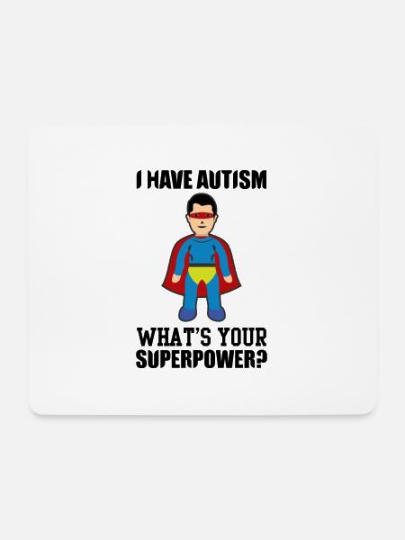 I HAVE AUTISM WHAT IS YOUR SUPERPOWER ? - Mouse Pad (horizontal) - white