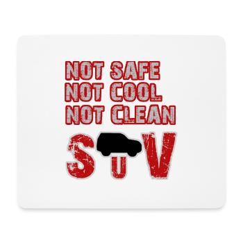 Not safe, not cool, not clean - SUV - Mousepad (Querformat) - Weiß - Vorne