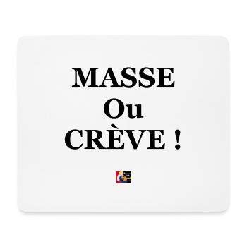 MASSE ou CRÈVE ! - Jeux de Mots Francois Ville / - Tapis de souris (format paysage) - blanc - Devant