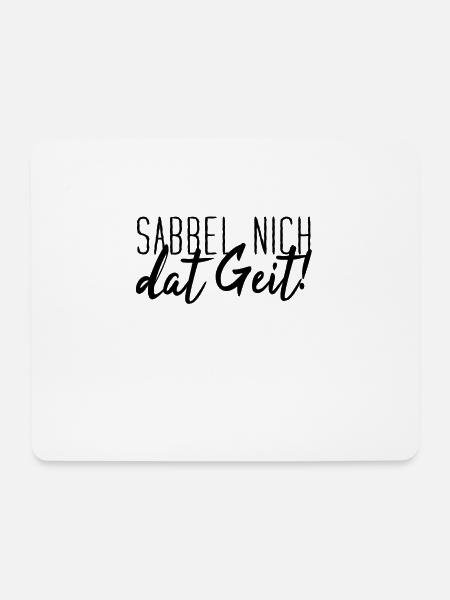 Sabbel Nich Dat Geit Plattdeutsch - Mousepad (Querformat) - Weiß